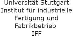 Universität Stuttgart, Institut für industrielle Fertigung und Fabrikbetrieb IFF