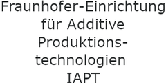 Fraunhofer-Einrichtung für Additive Produktionstechnologien IAPT