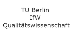 TU Berlin Institut für Werkzeugmaschinen und Fabrikbetrieb Fachgebiet Qualitätswissenschaft